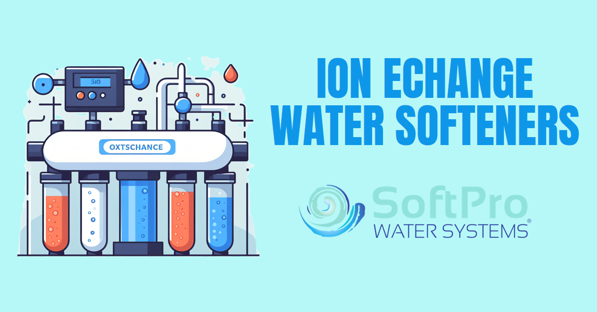 Ion Exchange Water Softener: Definition, How it Works, Types, Benefits