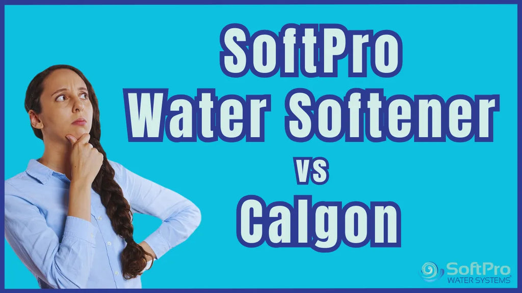 SoftPro vs Calgon: Performance, Features, Cost, Installation and Maintenance Comparison
